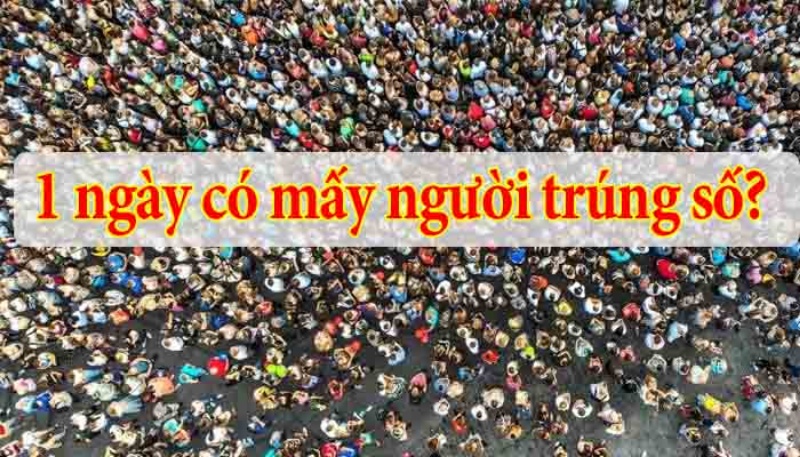 Giải đáp thắc mắc “1 ngày có bao nhiêu người trúng vé số” 1 1 ngay co bao nhieu nguoi trung ve so 1 Copy