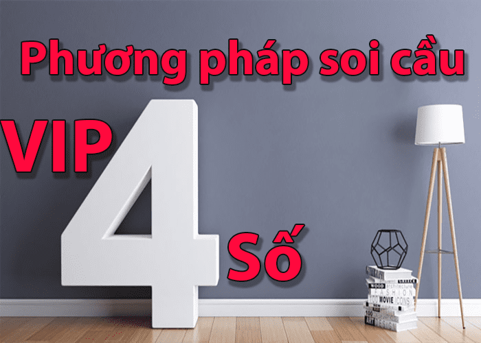 Soi cầu Vip 4 số miền Bắc siêu chuẩn, miễn phí 20 Phuong phap