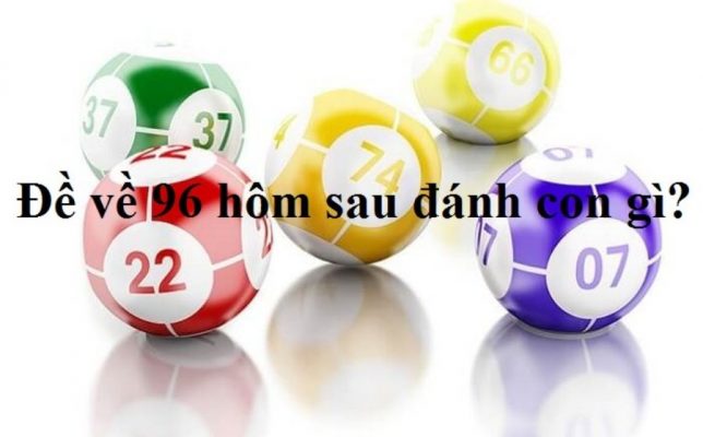 de ve 96 hom sau danh con gi anh dai dien 1 900x559 1