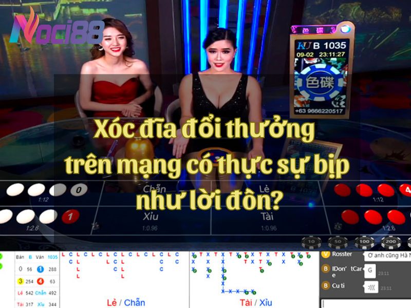 Xóc đĩa đổi thưởng trên mạng có thực sự bịp như lời đồn? 2 Xóc đĩa đổi thưởng trên mạng có thực sự bịp như lời đồn?