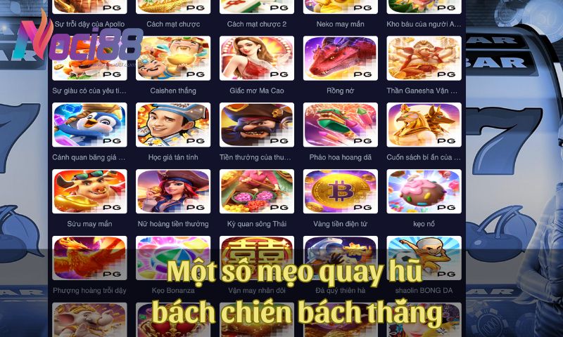 Một số mẹo quay hũ bách chiến bách thắng dành cho game thủ