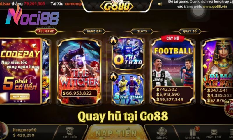 Quay hũ đổi thưởng đẳng cấp trên Go88