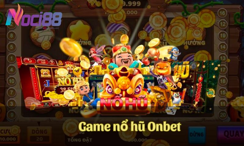 Khám phá các trang nổ hũ chất lượng mà cược thủ không thể bỏ qua 7 Game nổ hũ Onbet là địa chỉ chơi game uy tín số 1 Châu Á