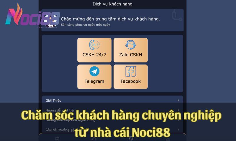 Chăm sóc khách hàng chuyên nghiệp từ nhà cái Noci88