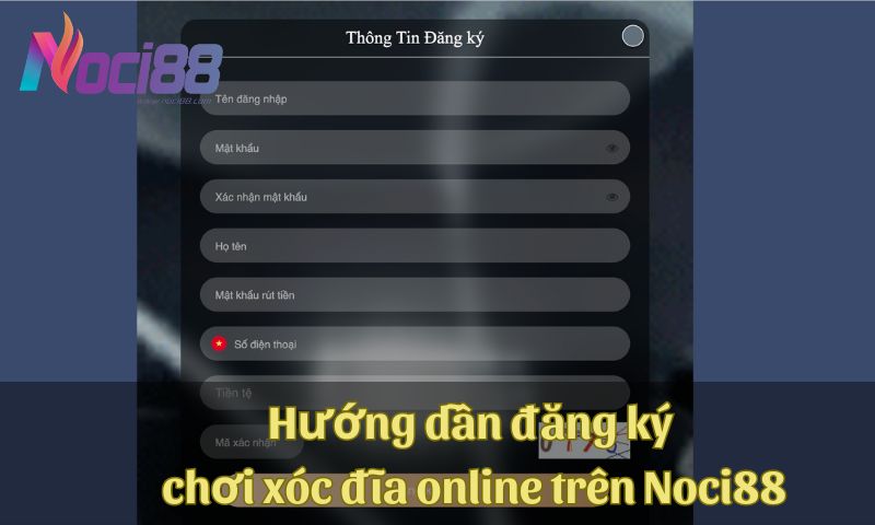 Những bí mật “động trời" của xóc đĩa online mà nhà cái không muốn cho bạn biết 7 Hướng dẫn đăng ký chơi xóc đĩa online trên Noci88