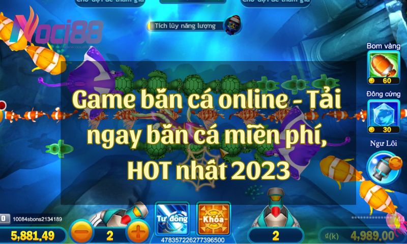 Game bắn cá online - Tải ngay bắn cá trực tuyến miễn phí, HOT nhất 2023