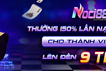 Thưởng 150% lần nạp đầu tiên cho khách hàng mới
