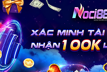 Xác Minh Tài khoản – Nhận 100k Liền Tay